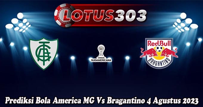 Prediksi Bola America MG Vs Bragantino 4 Agustus 2023