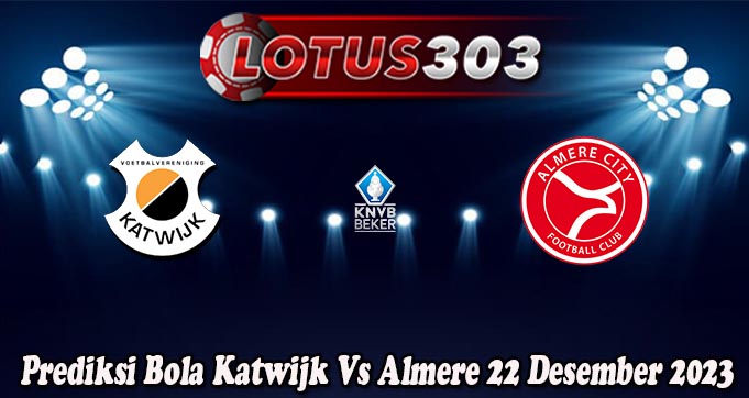 Prediksi Bola Katwijk Vs Almere 22 Desember 2023