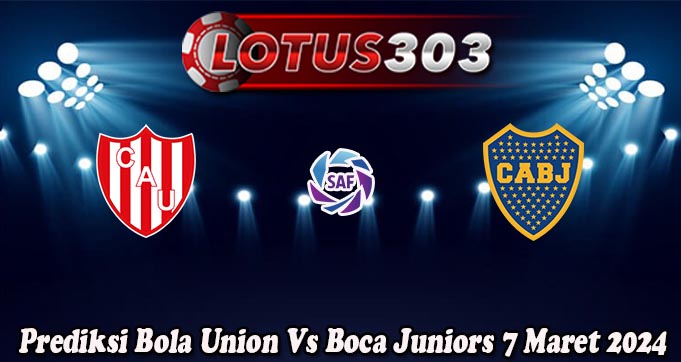 Prediksi Bola Union Vs Boca Juniors 7 Maret 2024