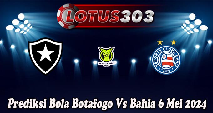 Prediksi Bola Botafogo Vs Bahia 6 Mei 2024